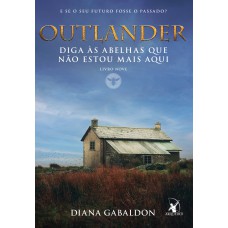 Diga às abelhas que não estou mais aqui (Outlander – Livro 9)