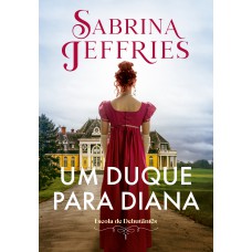 Um duque para Diana (Escola de Debutantes – Livro 1)