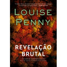 Revelação brutal (Inspetor Gamache – Livro 5)