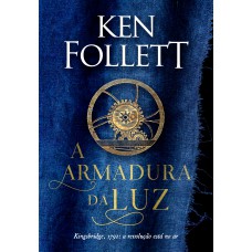 A armadura da luz (Kingsbridge – Livro 5)