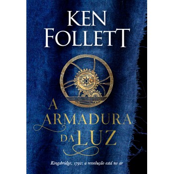 A armadura da luz (Kingsbridge – Livro 5)