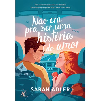 Não era pra ser uma história de amor: Dois romances separados por décadas. Uma chance para provar que o amor vale a pena