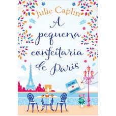 A pequena confeitaria de Paris (Destinos Românticos – Livro 3)