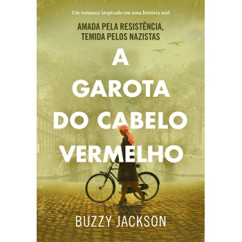 A garota do cabelo vermelho: Amada pela resistência, temida pelos nazistas