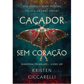 Caçador Sem Coração (mariposa Escarlate - Livro 1)