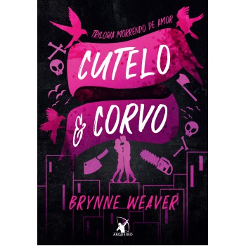 Cutelo E Corvo (trilogia Morrendo De Amor - Livro 1)