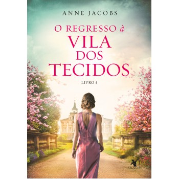 O Regresso à Vila Dos Tecidos (a Vila Dos Tecidos - Livro 4)