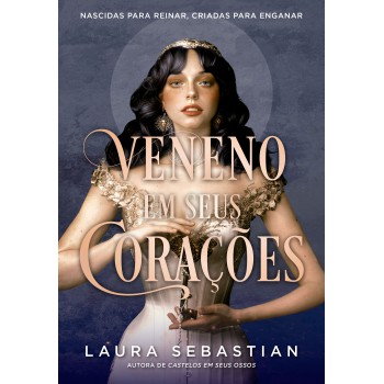 Veneno Em Seus Corações (castelos Em Seus Ossos - Livro 3)