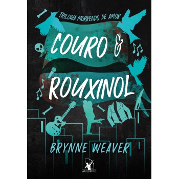 Couro E Rouxinol (trilogia Morrendo De Amor - Livro 2)