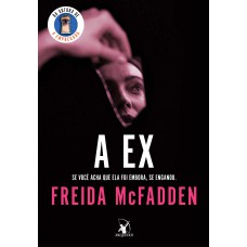 A Ex: Um Thriller Psicológico Impossível De Largar