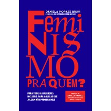 Feminismo Pra Quem?