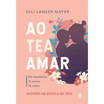 Ao Tea Amar: Autismo Na Escola Da Vida