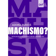 Agora Tudo é Machismo?: Coleção Quebrando O Tabu