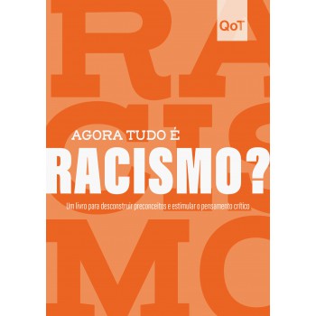 Agora Tudo é Racismo?: Coleção Quebrando O Tabu