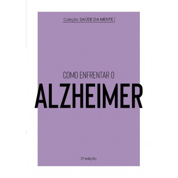 Coleção Saúde Da Mente - Como Enfrentar O Alzheimer