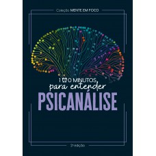 Coleção Mente Em Foco - 100 Minutos Para Entender A Psicanálise