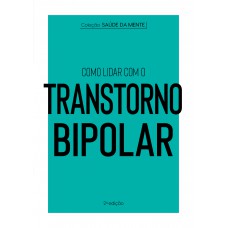 Coleção Saúde Da Mente - Como Lidar Com O Transtorno Bipolar