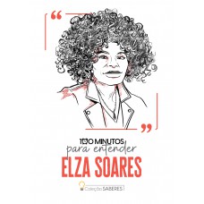 100 Minutos Para Entender Elza Soares