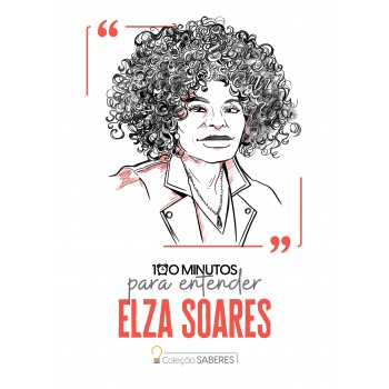 100 Minutos Para Entender Elza Soares