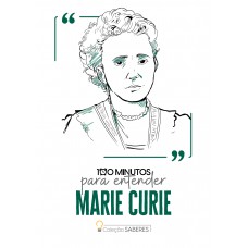 100 Minutos Para Entender Marie Curie