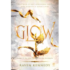 Glow: Livro 4 Da Série A Prisioneira Dourada