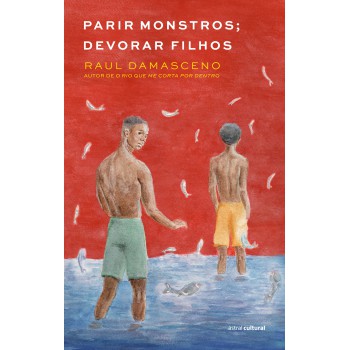 Parir Monstros, Devorar Filhos