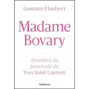 Madame Bovary: Desenhos Da Juventude De Yves Saint Laurent