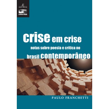 Crise Em Crise: Notas Sobre A Poesia E Crítica No Brasil Contemporâneo