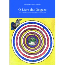 O Livro Das Origens: Uma Leitura Descompromissada Do Gênesis