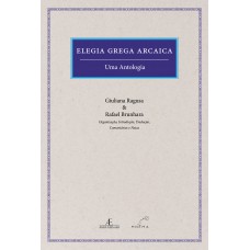 Elegia Grega Arcaica: Uma Antologia