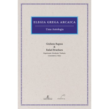 Elegia Grega Arcaica: Uma Antologia