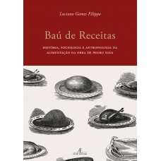 Baú De Receitas: História, Sociologia E Antropologia Da Alimentação Na Obra De Pedro Nava