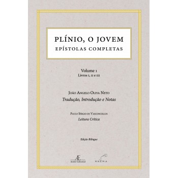 Plínio, O Jovem: Epístolas Completas (volume 1 - Livros I, Ii E Iii)