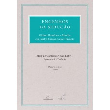 Engenhos Da Sedução: O Hino Homérico A Afrodite Em Quatro Ensaios E Uma Tradução