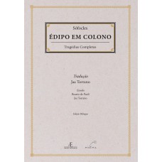 édipo Em Colono: Trágedias Completas De Sófocles