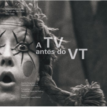 A Tv Antes Do Vt: Teleteatro Ao Vivo Na Tv Tupi De São Paulo 1950-1960