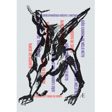 Correspondência Inédita E Anotada - Alberto De Serpa E João Cabral De Melo Neto: O Cavalo De Todas As Cores