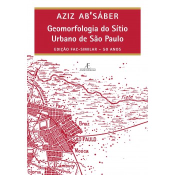 Geomorfologia Do Sítio Urbano De São Paulo: Edição Ac-similar - 50 Anos