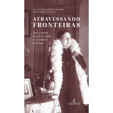 Atravessando Fronteiras: Maria Amália Vaz De Carvalho E A Condição Feminina