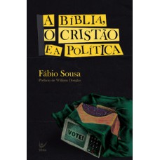 A Bíblia, O Cristão E A Política