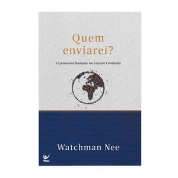 Quem Enviarei?: O Propósito Humano Na Grande Missão