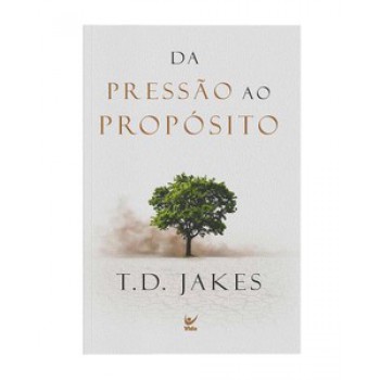 Da Pressão Ao Propósito