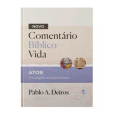 Comentário Bíblico Vida - Atos: O Evangelho Do Espírito Santo