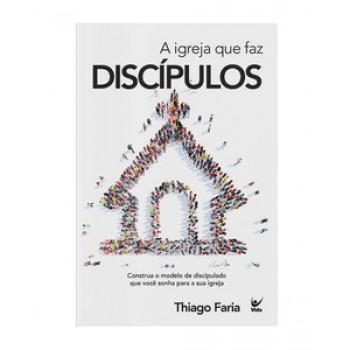 Igreja Que Faz Discípulos, A