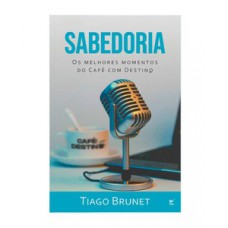 Sabedoria - Os Melhores Momentos Do Café Com Destino