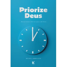 Priorize Deus: Devocionais Diários Para 366 Dias