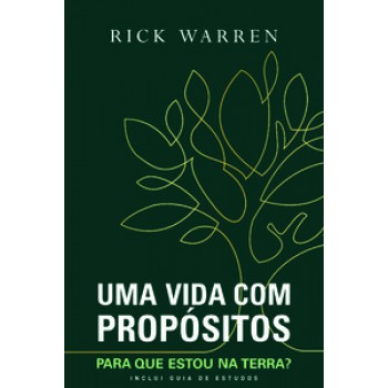 Uma Vida Com Propósitos: Para Que Estou Na Terra?