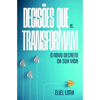 Decisões Que Transformam: O Novo Decreto Da Sua Vida