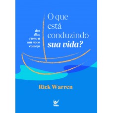 O Que Está Conduzindo Sua Vida?: Dez Dias Rumo A Um Novo Começo