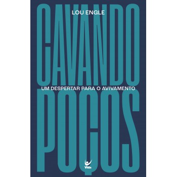 Cavando Poços: Um Despertar Para O Avivamento